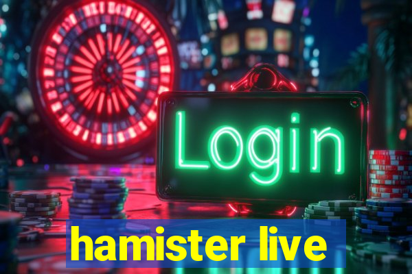 hamister live